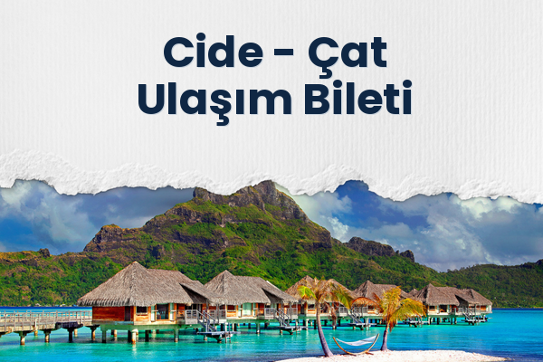 Cide → Çat Ulaşım Bileti