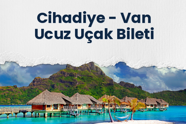 Cihadiye → Van Ucuz Uçak Bileti