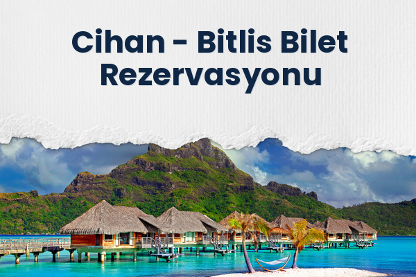 Cihan → Bitlis Bilet Rezervasyonu