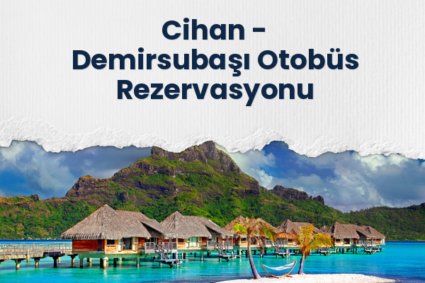 Cihan → Demirsubaşı Otobüs Rezervasyonu