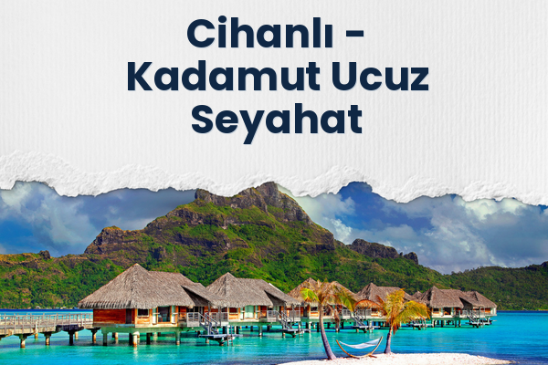 Cihanlı → Kadamut Ucuz Seyahat