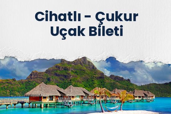 Cihatlı → Çukur Uçak Bileti