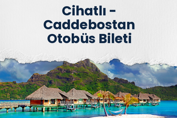 Cihatlı → Caddebostan Otobüs Bileti