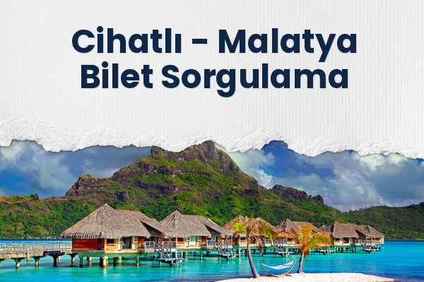 Cihatlı → Malatya Bilet Sorgulama