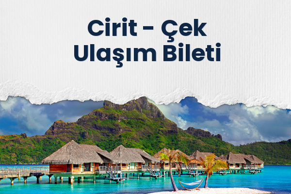 Cirit → Çek Ulaşım Bileti