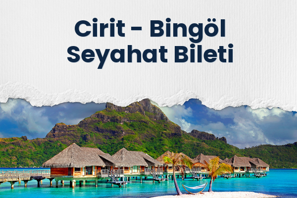 Cirit → Bingöl Seyahat Bileti