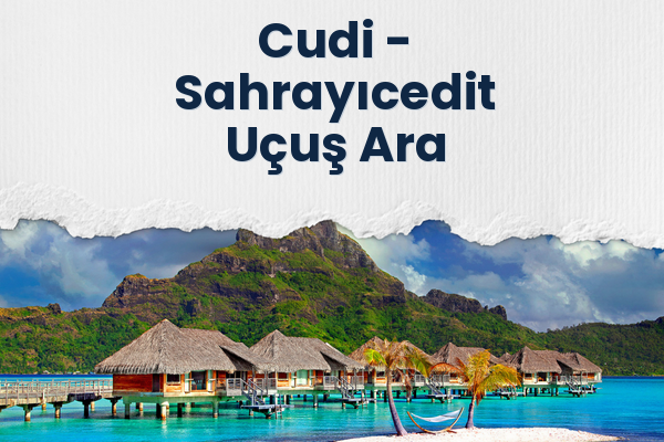 Cudi → Sahrayıcedit Uçuş Ara