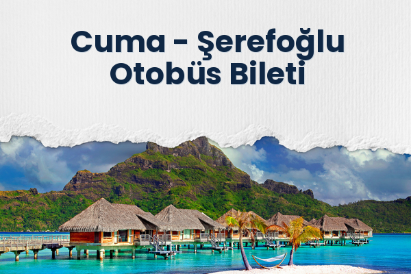 Cuma → Şerefoğlu Otobüs Bileti