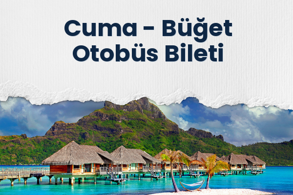 Cuma → Büğet Otobüs Bileti