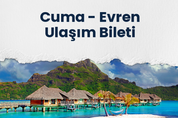 Cuma → Evren Ulaşım Bileti