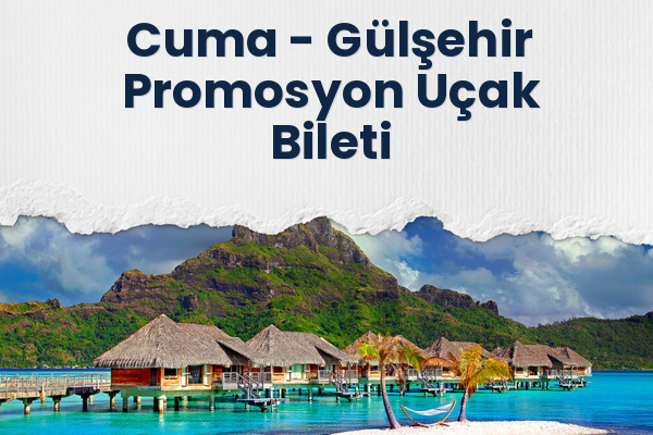Cuma → Gülşehir Promosyon Uçak Bileti