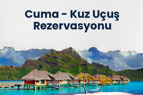 Cuma → Kuz Uçuş Rezervasyonu