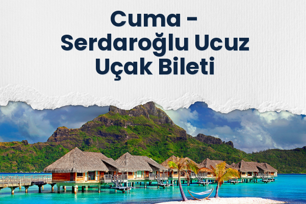 Cuma → Serdaroğlu Ucuz Uçak Bileti
