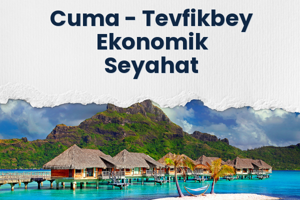 Cuma → Tevfikbey Ekonomik Seyahat