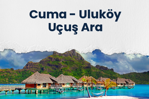 Cuma → Uluköy Uçuş Ara