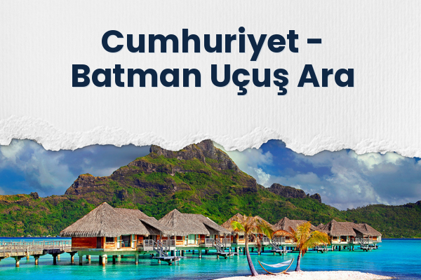 Cumhuriyet → Batman Uçuş Ara
