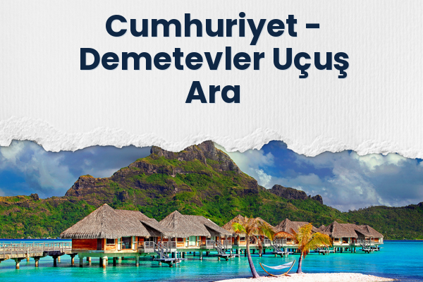 Cumhuriyet → Demetevler Uçuş Ara