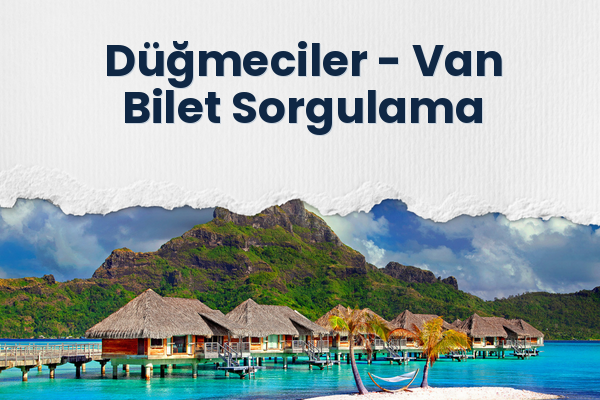 Düğmeciler → Van Bilet Sorgulama