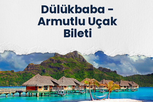 Dülükbaba → Armutlu Uçak Bileti