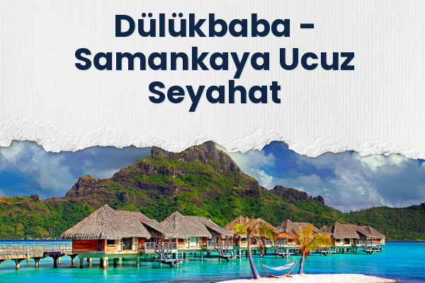 Dülükbaba → Samankaya Ucuz Seyahat