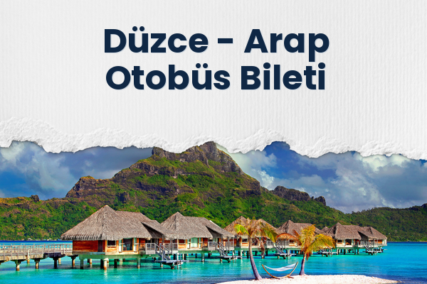 Düzce → Arap Otobüs Bileti