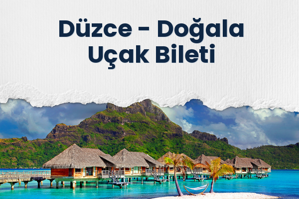 Düzce → Doğala Uçak Bileti