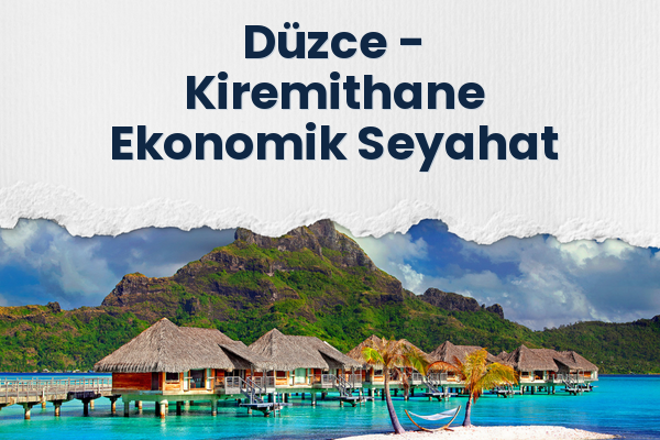 Düzce → Kiremithane Ekonomik Seyahat
