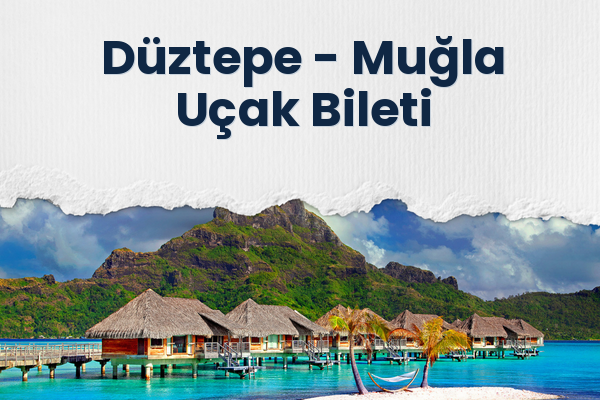 Düztepe → Muğla Uçak Bileti
