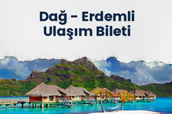 Dağ → Erdemli Ulaşım Bileti