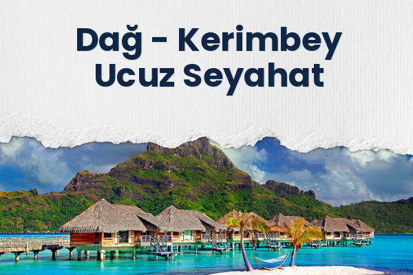 Dağ → Kerimbey Ucuz Seyahat