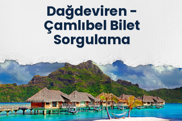 Dağdeviren → Çamlıbel Bilet Sorgulama