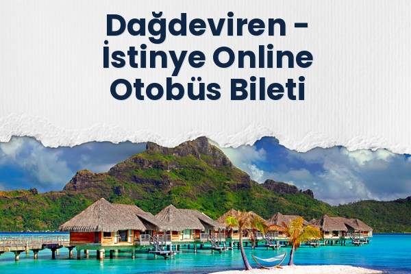 Dağdeviren → İstinye Online Otobüs Bileti