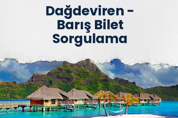 Dağdeviren → Barış Bilet Sorgulama