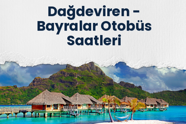 Dağdeviren → Bayralar Otobüs Saatleri