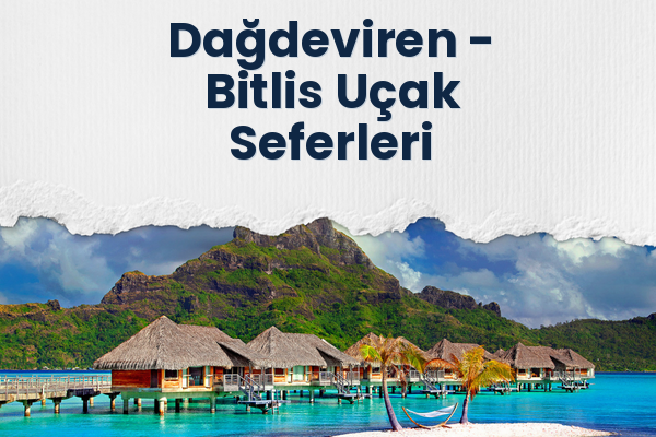 Dağdeviren → Bitlis Uçak Seferleri