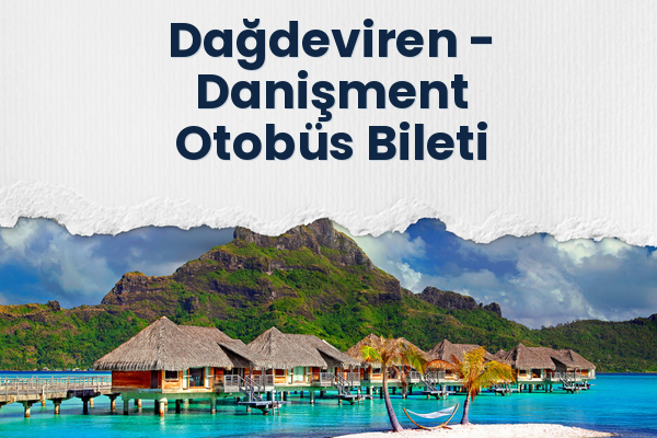 Dağdeviren → Danişment Otobüs Bileti