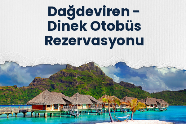 Dağdeviren → Dinek Otobüs Rezervasyonu