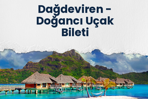 Dağdeviren → Doğancı Uçak Bileti