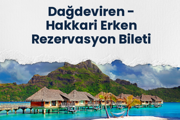 Dağdeviren → Hakkari Erken Rezervasyon Bileti