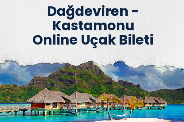Dağdeviren → Kastamonu Online Uçak Bileti