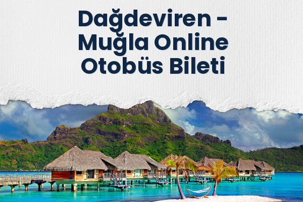 Dağdeviren → Muğla Online Otobüs Bileti