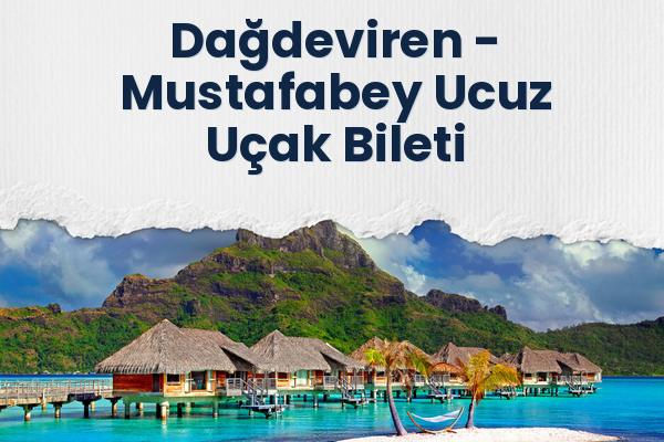 Dağdeviren → Mustafabey Ucuz Uçak Bileti