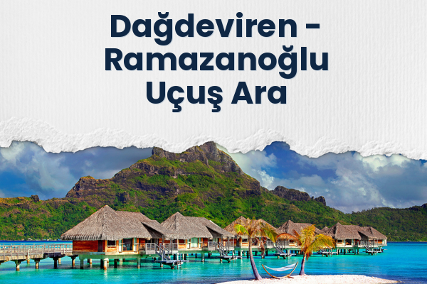 Dağdeviren → Ramazanoğlu Uçuş Ara