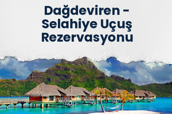 Dağdeviren → Selahiye Uçuş Rezervasyonu