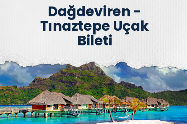 Dağdeviren → Tınaztepe Uçak Bileti
