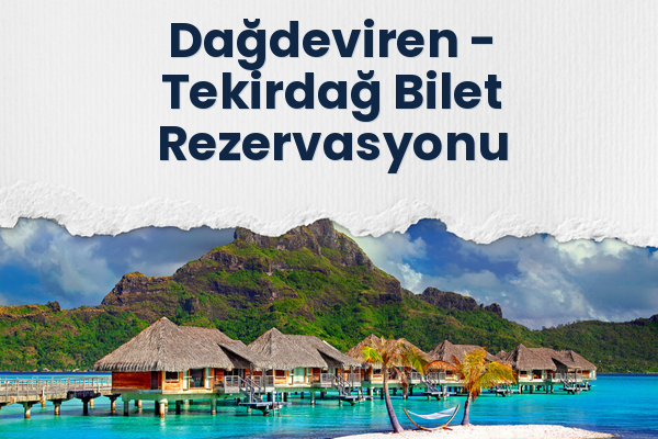 Dağdeviren → Tekirdağ Bilet Rezervasyonu