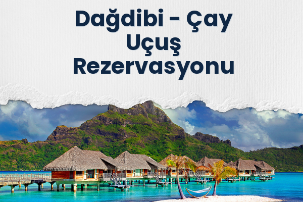 Dağdibi → Çay Uçuş Rezervasyonu