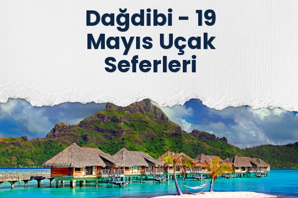 Dağdibi → 19 Mayıs Uçak Seferleri