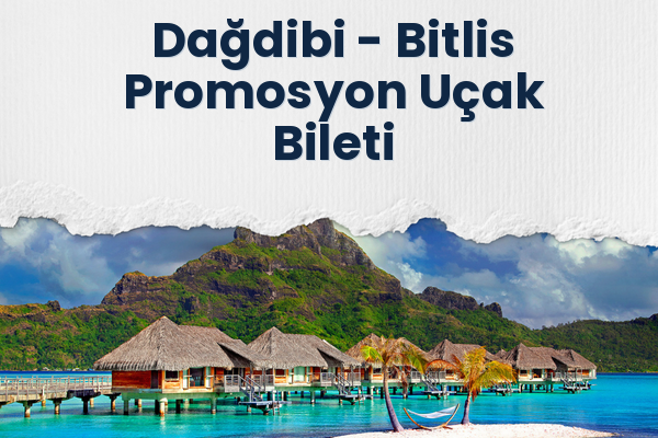 Dağdibi → Bitlis Promosyon Uçak Bileti