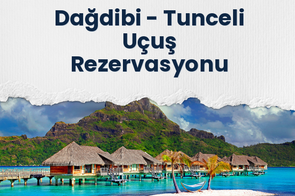 Dağdibi → Tunceli Uçuş Rezervasyonu